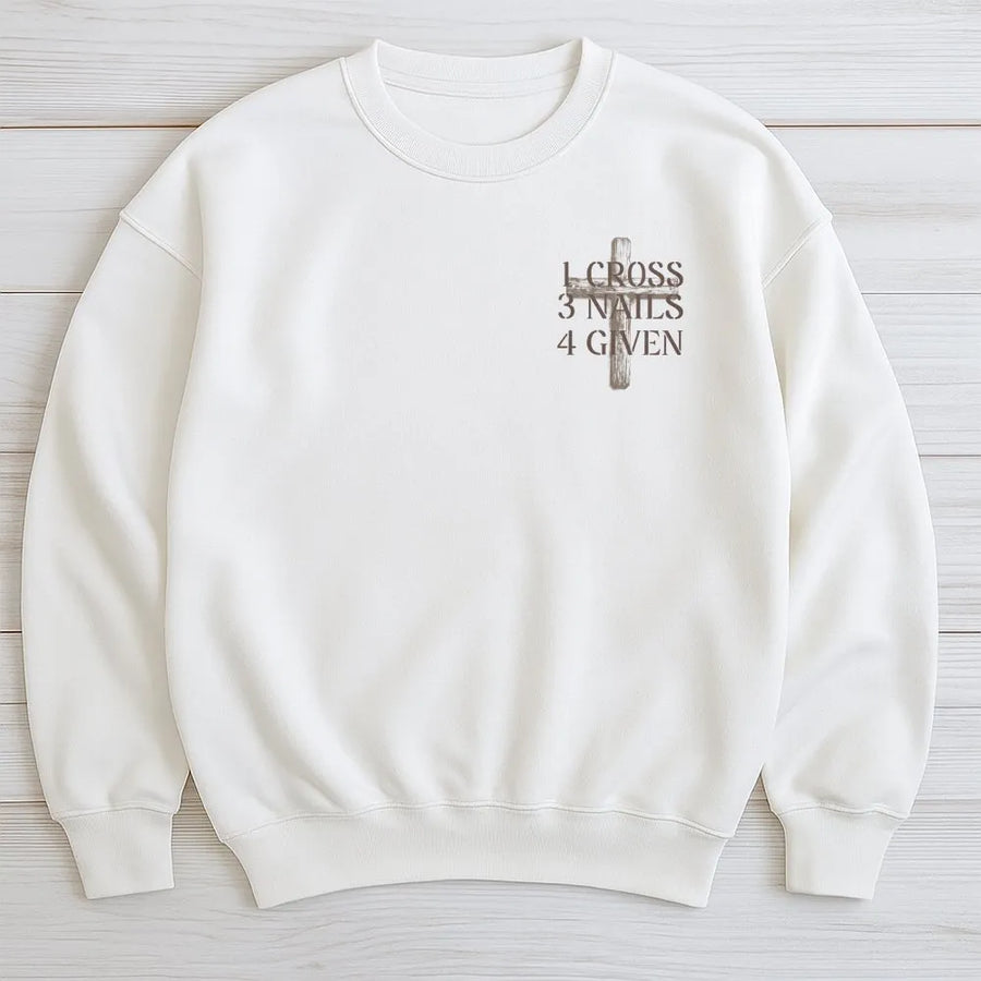 1 Cross 3 Nails 4 Given Sweatshirt | Christian Faith Graphic Design | Soft Cotton Blend Unisex Pullover | Meaningful Religious Gift For Believers