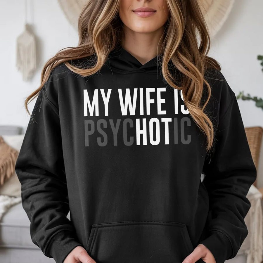 My Wife Is Psychotic Hoodie | Funny Sarcastic Quote | Premium Cotton Blend Unisex Sweatshirt | Humorous Husband Gift Anniversary Present
