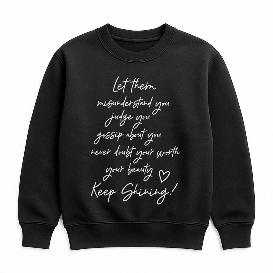 Keep Shining Sweatshirt | Let Them Misunderstand You Aesthetic Quote | Cozy Cotton Blend | Inspirational Gift for Her