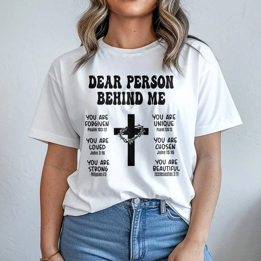 Dear Person Behind Me T-Shirt | Inspirational Christian Bible Verse Cross Graphic | Premium 100% Cotton | Religious Gift for Men and Women