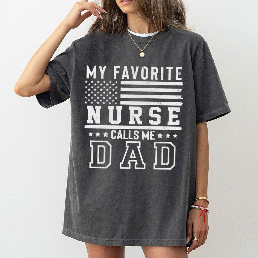 My Favorite Nurse Calls Me Dad T-Shirt | Patriotic American Flag Design | 100% Cotton Premium Tee | Father's Day 2026 Gift for Proud Dad