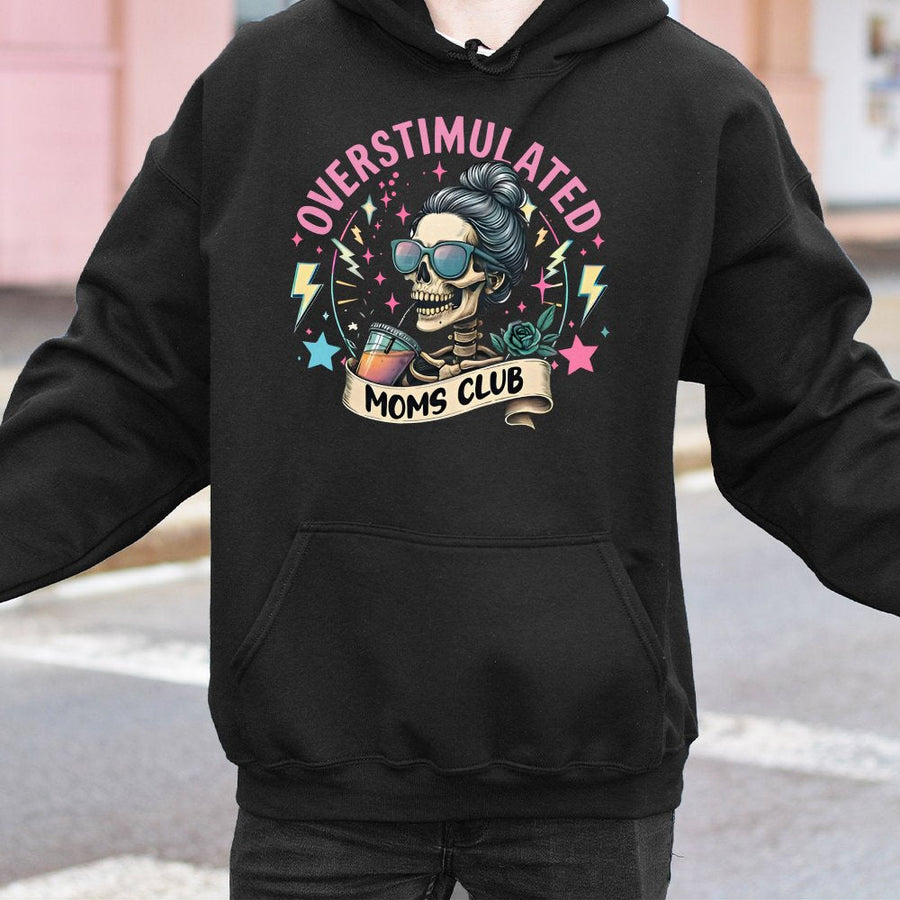 Overstimulated Moms Club Hoodie | Funny Skeleton Mama Graphic Sweatshirt | Premium Cotton-Poly Blend | Relatable Mother's Day 2026 Gift for Mom