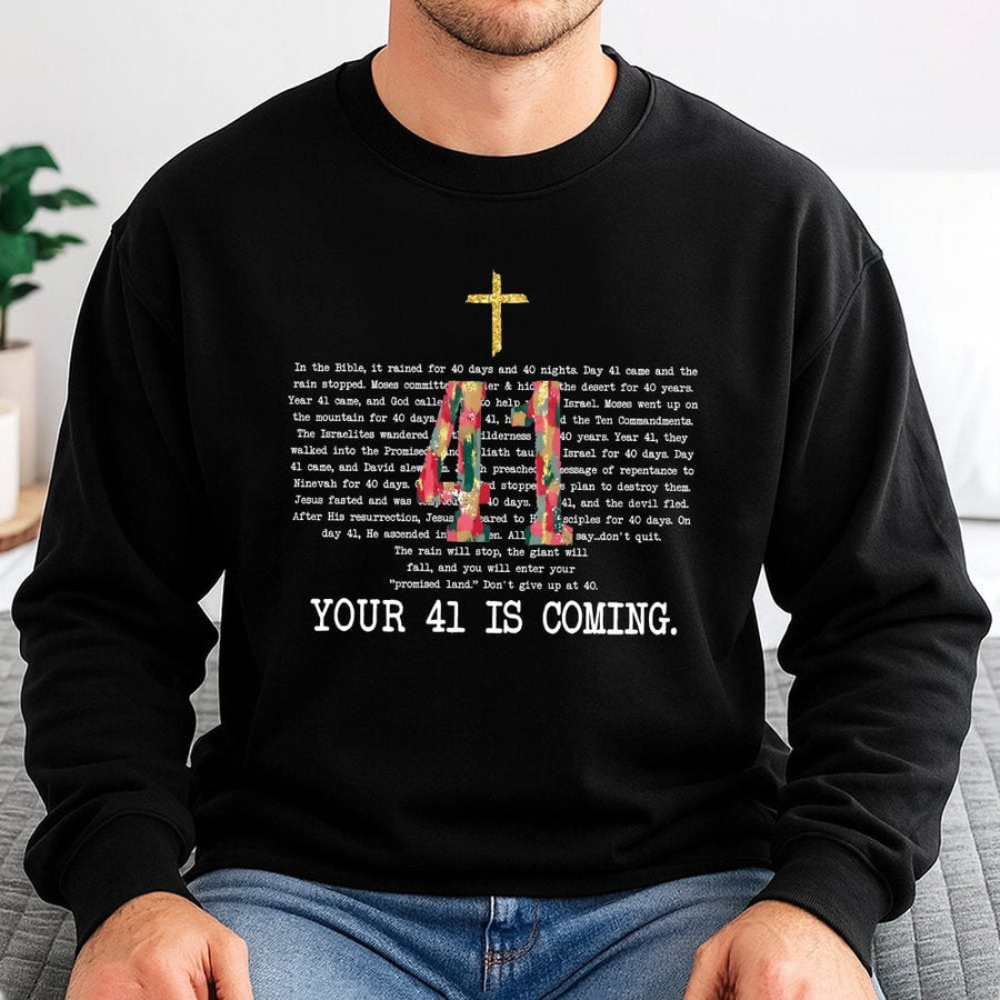 Your 41 Is Coming Bible Verse Sweatshirt | Christian Faith Cross Graphic | Soft Cotton Blend | Religious Gift for Men and Women