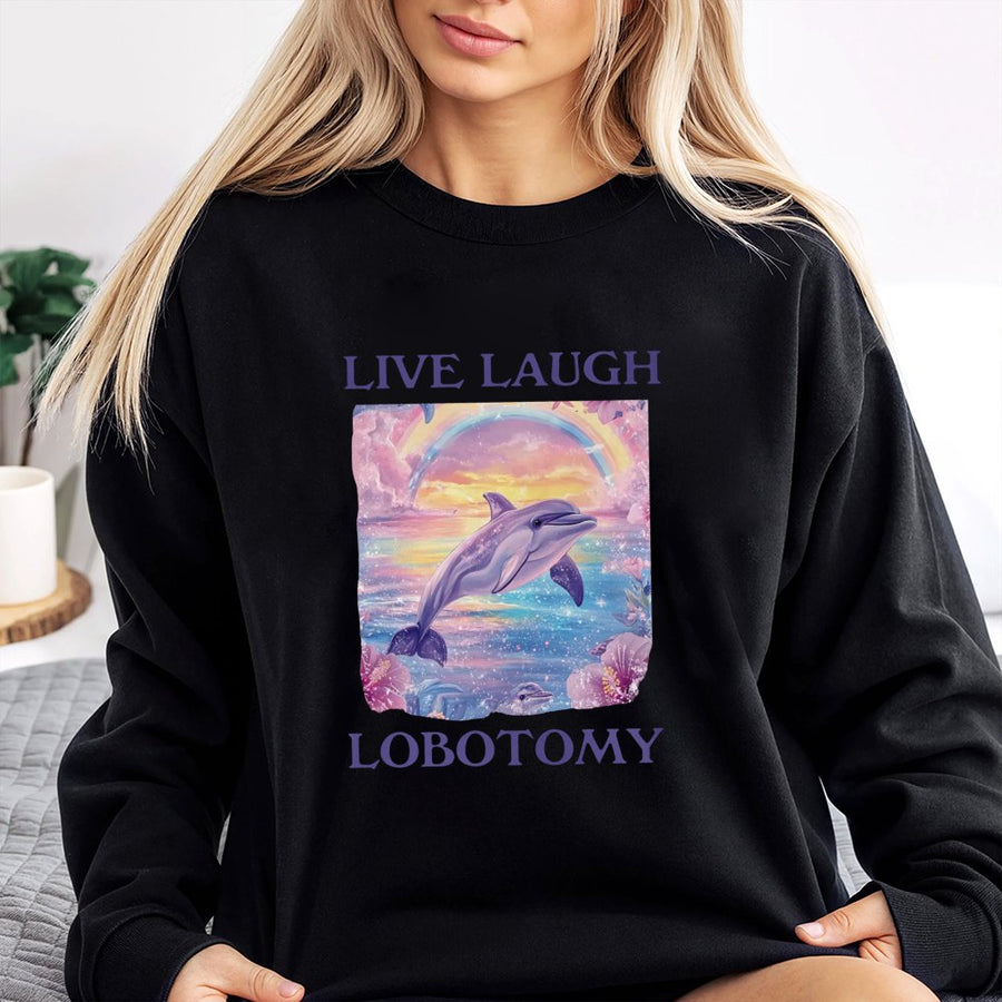 Live Laugh Lobotomy Sweatshirt | Funny Aesthetic Dolphin Meme Graphic | Premium Cotton Blend Crewneck | Trendy Sarcastic Gift for Gen Z