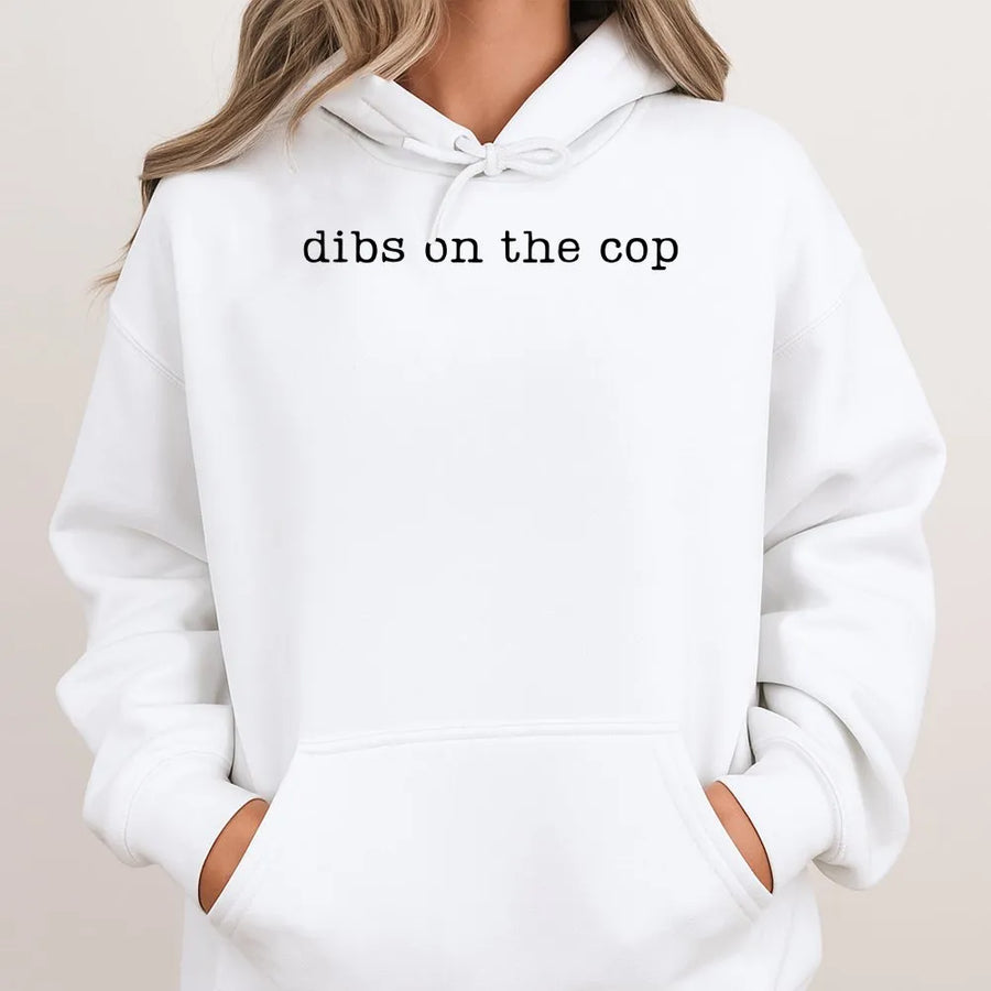 Dibs on the Cop Hoodie | Funny Police Slogan Tee | Soft Cotton Unisex Fit | Premium Gift for Police Wife, LEO Girlfriend