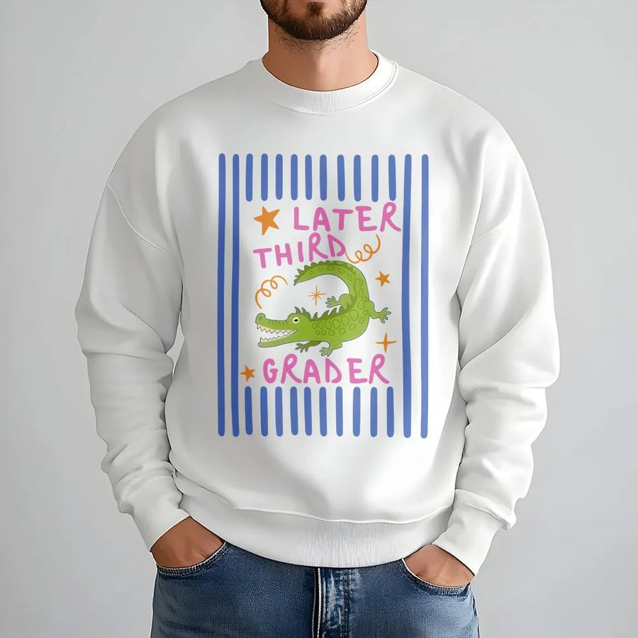 Later Third Grader Sweatshirt | Funny Alligator Last Day of School Crewneck | Premium Cotton Blend | Gift for 3rd Grade Teacher or Student