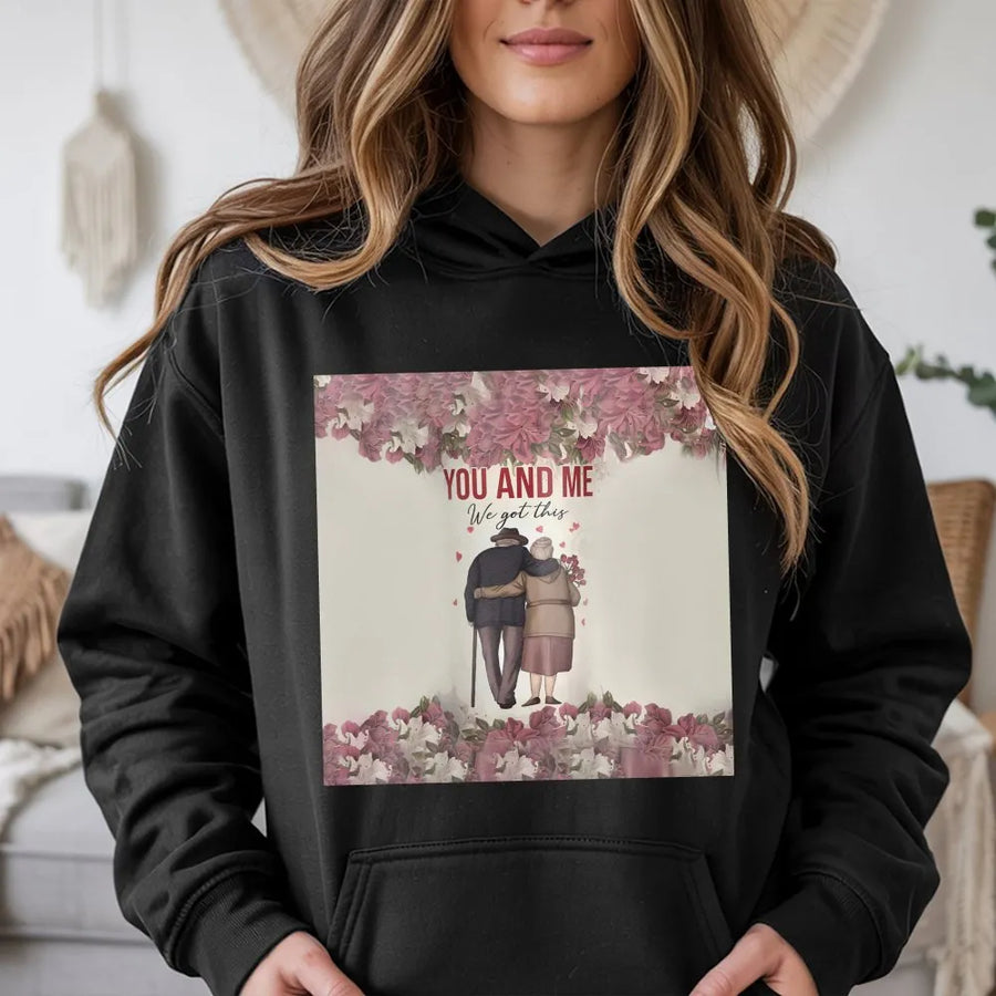 You And Me We Got This Hoodie | Romantic Elderly Couple Art | Premium Cotton Blend Sweatshirt | Anniversary Gift For Wife Husband Couple