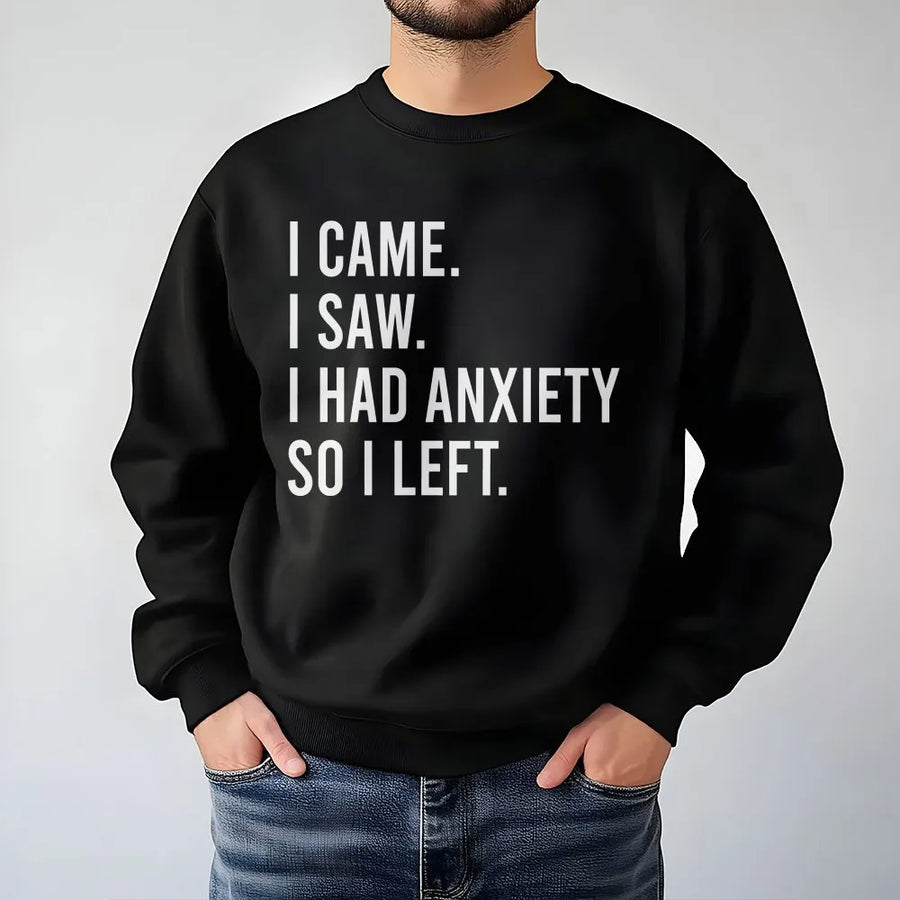 Anxiety Quote Sweatshirt | I Came I Saw So I Left Sarcastic Graphic | Premium Cotton Blend | Funny Gift for Introverts
