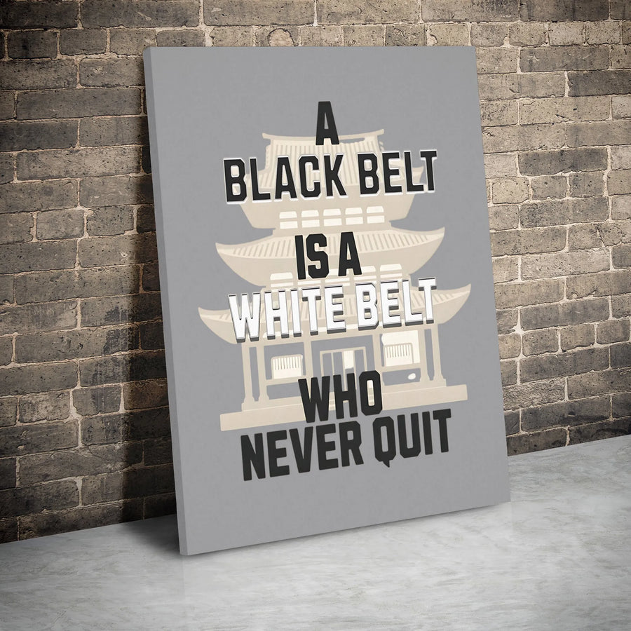 Martial Arts Wall Art Canvas | A Black Belt Is A White Belt Who Never Quit | Premium 1.25 inch Gallery Wrap | Motivational Dojo Decor Gift