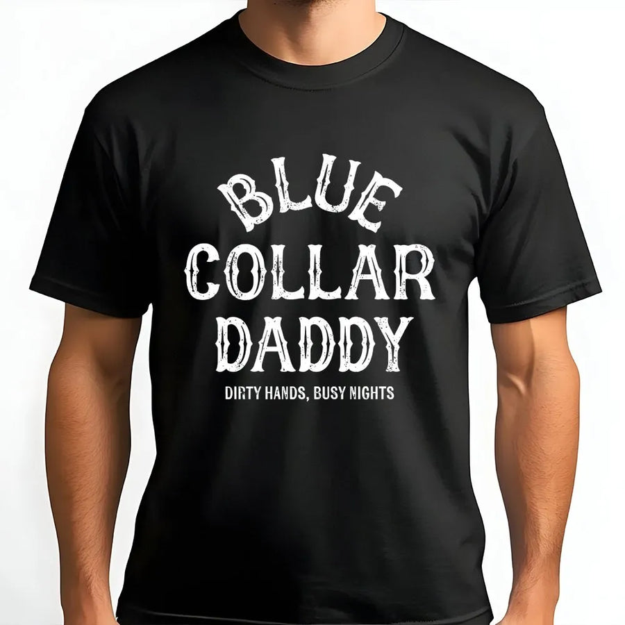 Blue Collar Daddy T-Shirt | Funny Working Man Slogan | Soft Cotton Blend Pullover | Gift for Hard Working Dad Husband