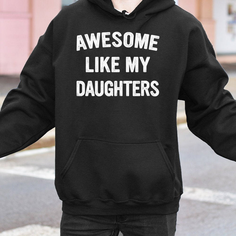 Awesome Like My Daughters Hoodie | Funny Dad Quote Sweatshirt | Soft Cotton-Polyester Blend | Perfect Father's Day 2026 Gift Idea for Proud Dad