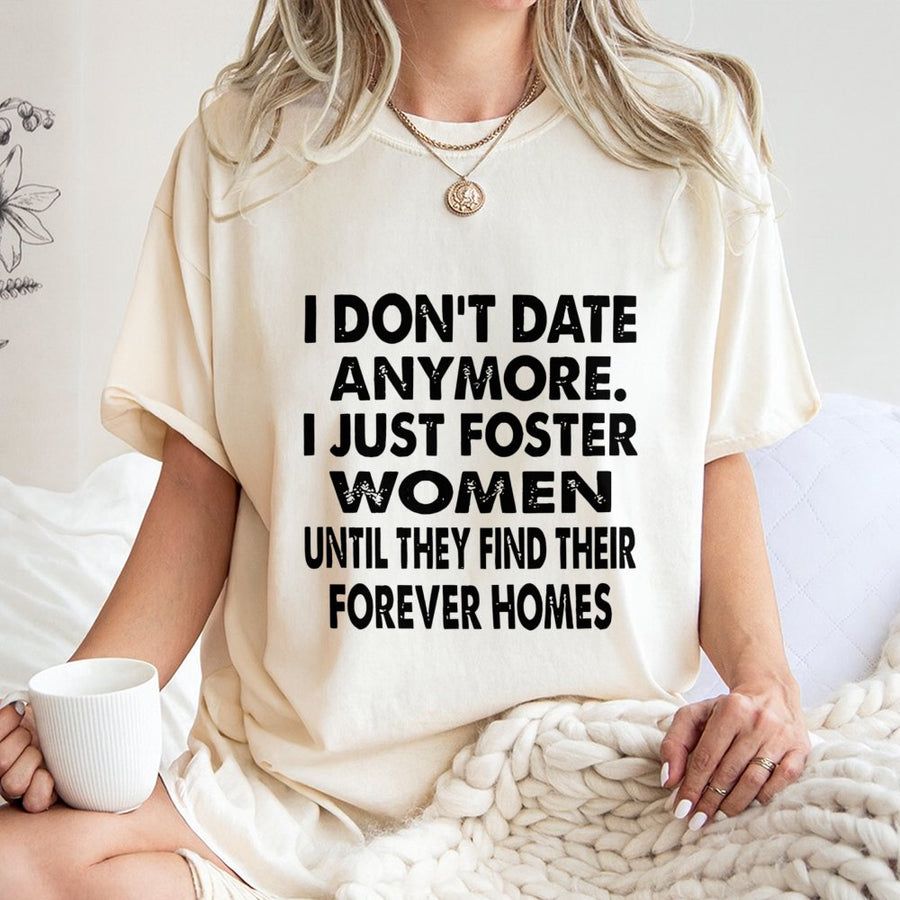 I Don't Date Anymore T-Shirt | Funny Sarcastic Dating Quote | Premium 100% Cotton Tee | Hilarious Graphic Gift for Single Men
