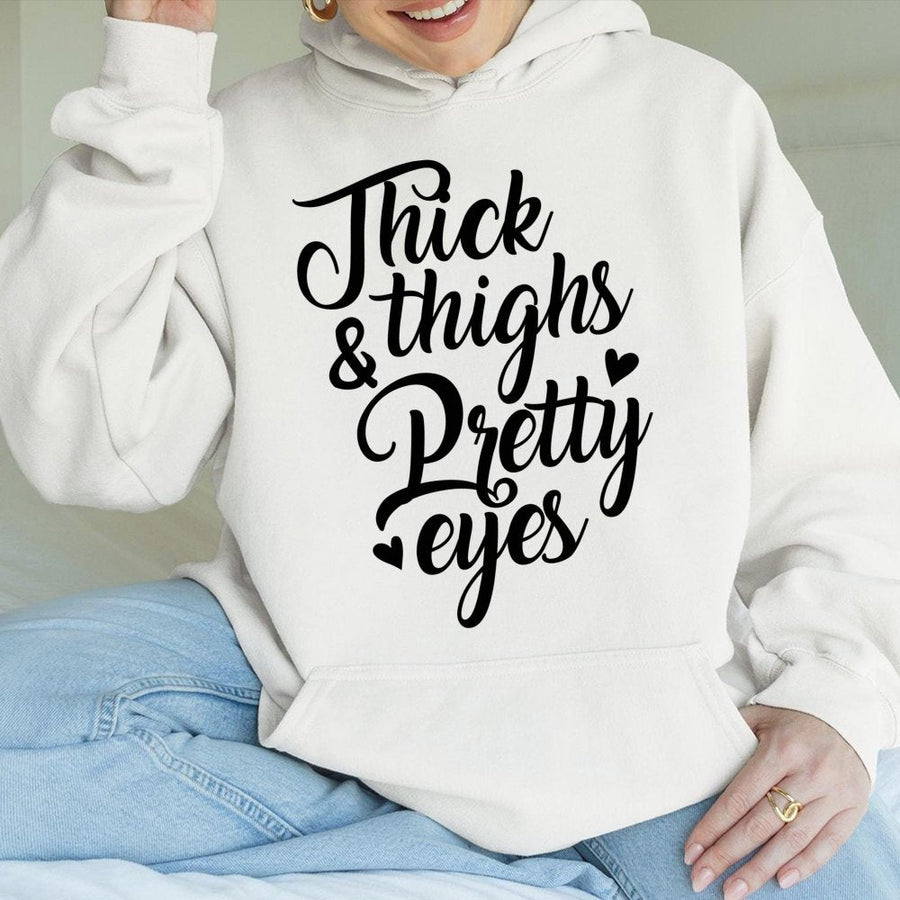 Thick Thighs Pretty Eyes Hoodie | Sassy Typography Graphic Sweatshirt | Premium Cotton-Poly Blend | Comfortable Casual Gift For Women