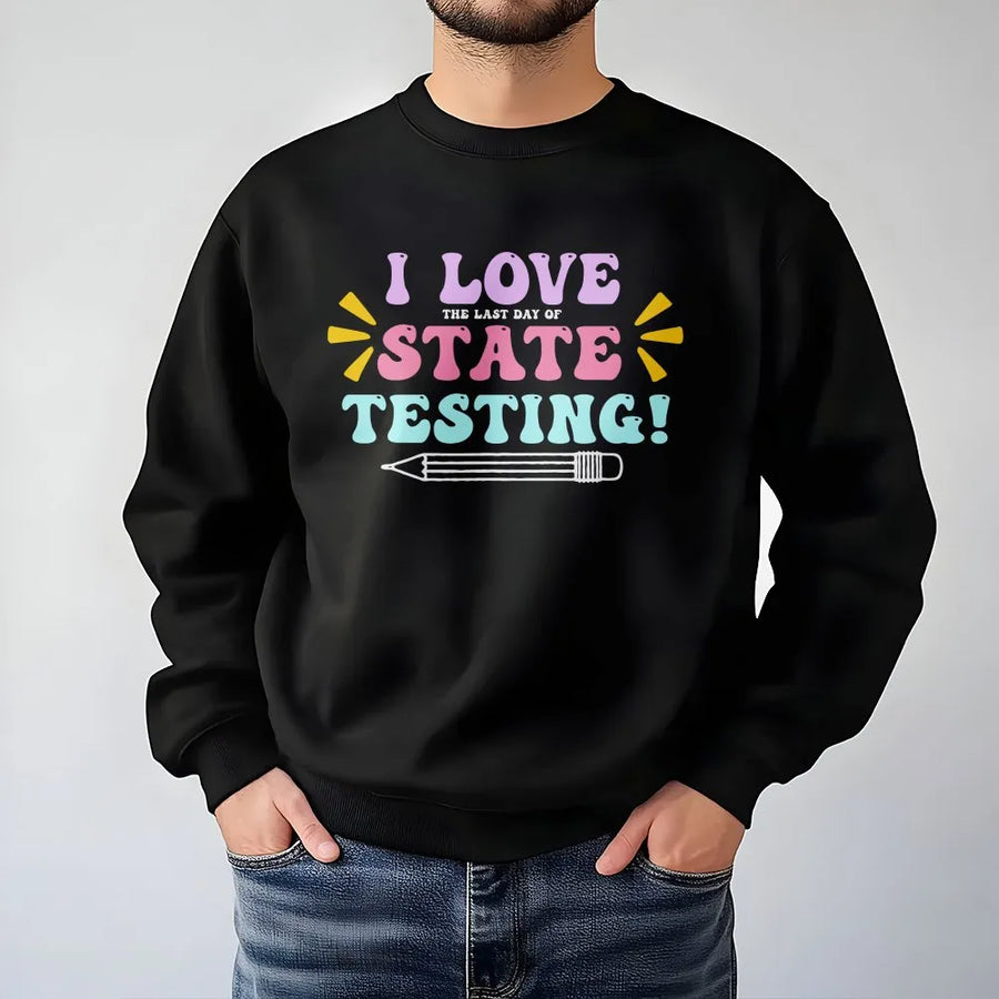 Funny Teacher Testing Sweatshirt | Sarcastic Last Day of School Design | Premium Cotton-Blend Sweatshirt | Gift for Teachers and Test Coordinators
