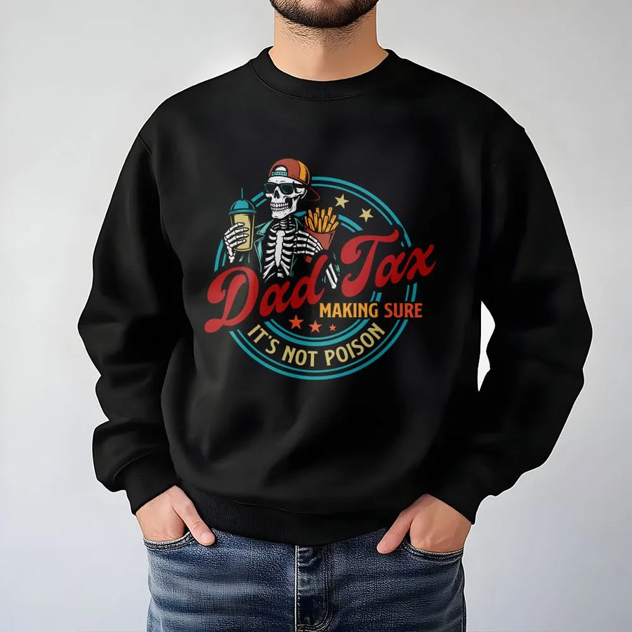 Funny Dad Tax Sweatshirt | Skeleton 'Not Poison' Joke Graphic | Soft Cotton Tee | Father's Day Gift for Dad, Husband