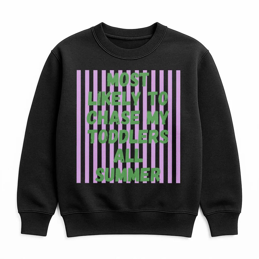 Funny Mom Sweatshirt | Most Likely To Chase My Toddlers All Summer | Soft Cotton Blend Pullover | Humorous Parent Gift