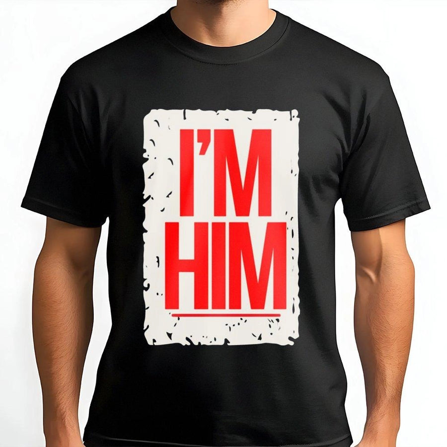I'M HIM Graphic T-Shirt | Distressed Block Typography | Premium Cotton Unisex Tee | Hip Hop Inspired Apparel Gift