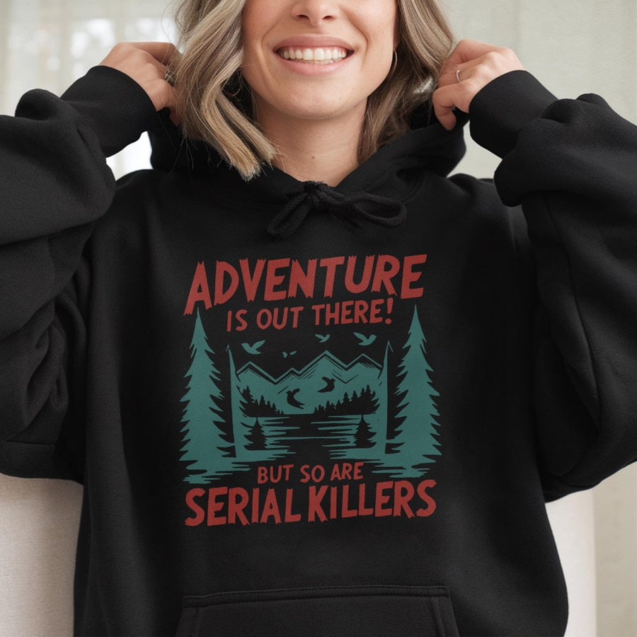 Adventure Is Out There But So Are Serial Killers Hoodie | Funny True Crime Mountain Graphic | Premium Cotton Blend | Gift For True Crime Lovers