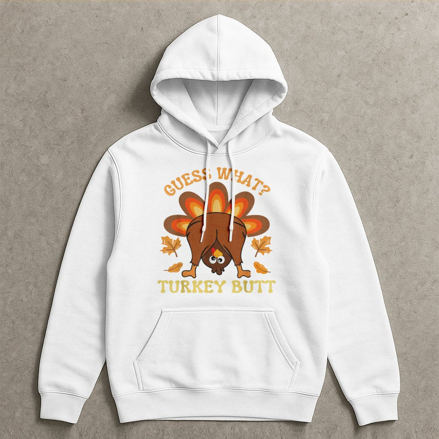 Guess What Turkey Butt Hoodie | Funny Thanksgiving Graphic Sweatshirt | Cotton-Polyester Blend | Festive Fall Gift For Men & Women