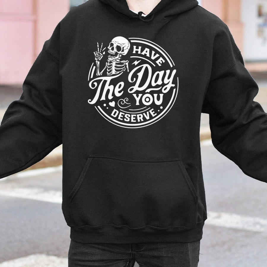 Have The Day You Deserve Hoodie | Funny Skeleton Peace Sign Graphic | Premium Cotton Blend Unisex Sweatshirt | Sarcastic Aesthetic Gift For Adults