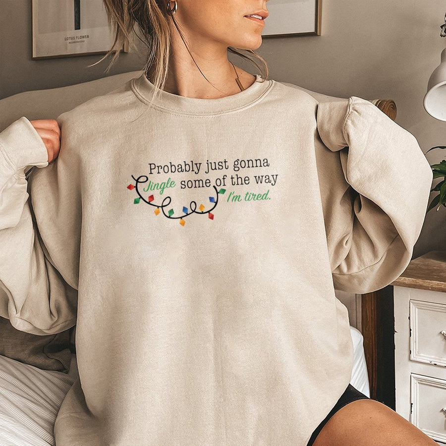 Probably Just Gonna Jingle Some Of The Way Sweatshirt | Funny Christmas Quote Graphic | Soft Cotton Blend | Holiday Gift For Tired Moms & Teachers