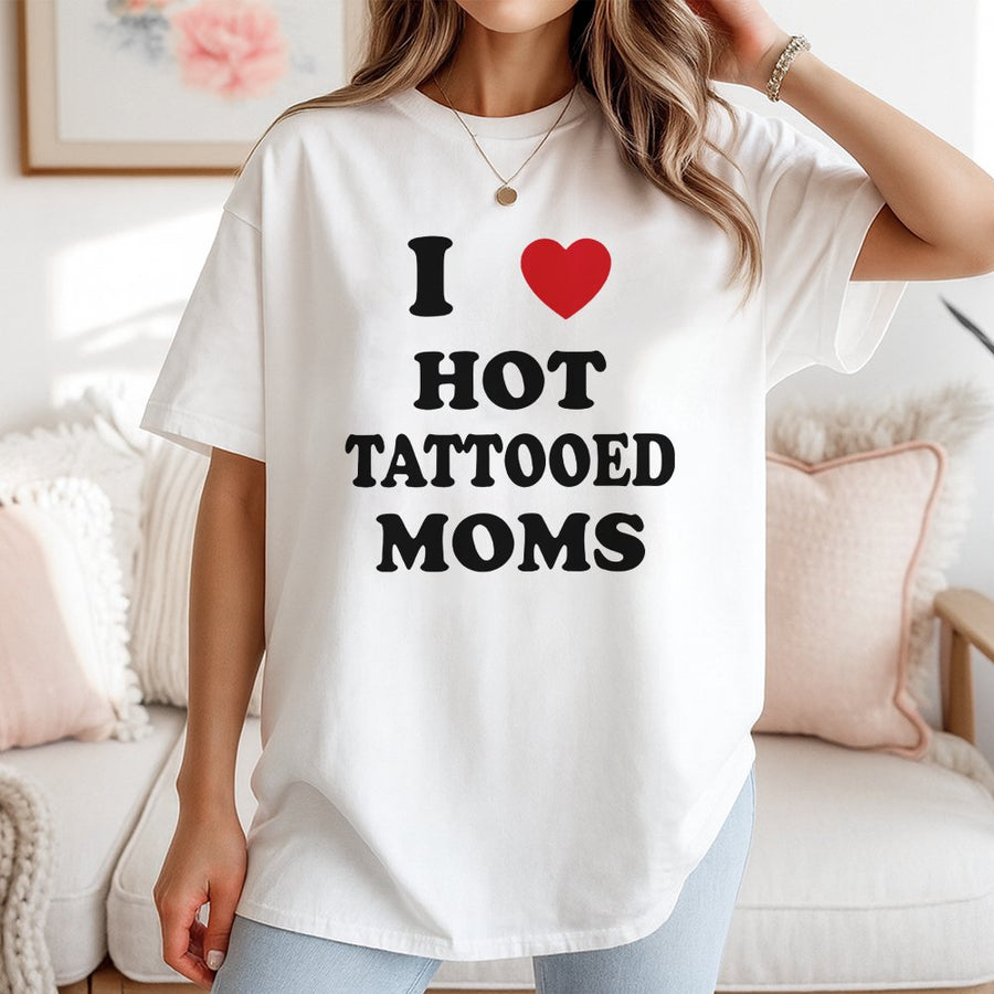 I Heart Hot Tattooed Moms T-Shirt | Funny Ink Lover Graphic Tee | 100% Cotton Premium Unisex Shirt | Birthday Gift For Him Or Her
