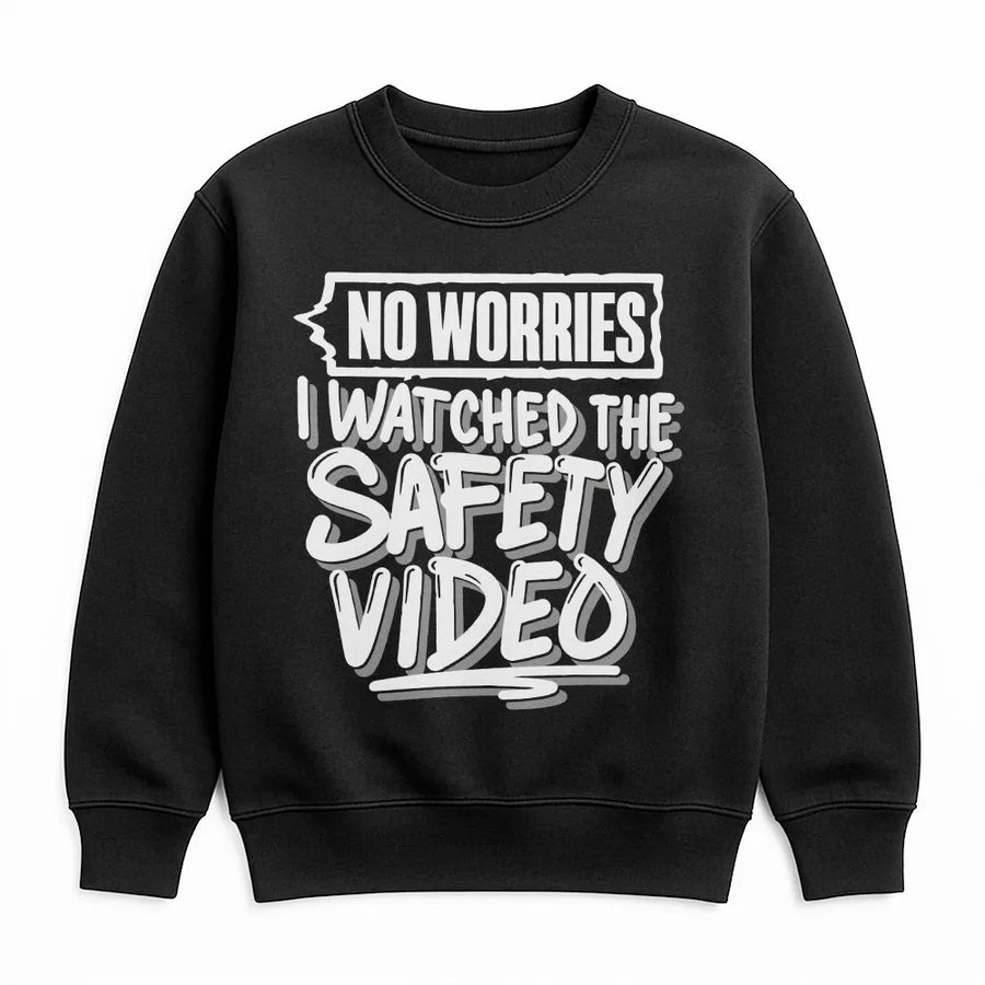 No Worries I Watched The Safety Video Sweatshirt | Funny Sarcastic Graphic Pullover | Cotton Blend Unisex Apparel | Gift for Coworkers