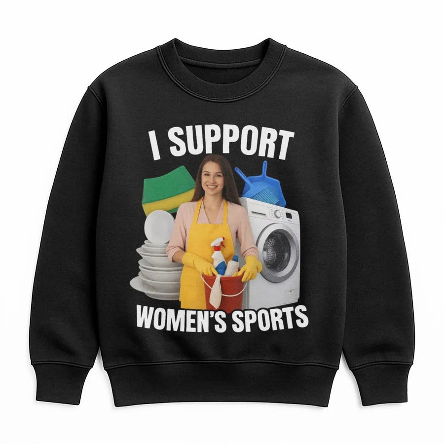 I Support Women's Sports Sweatshirt | Funny Sarcastic Cleaning Graphic | Soft Cotton Blend Unisex Jumper | Dark Humor Novelty Gift for Men & Women