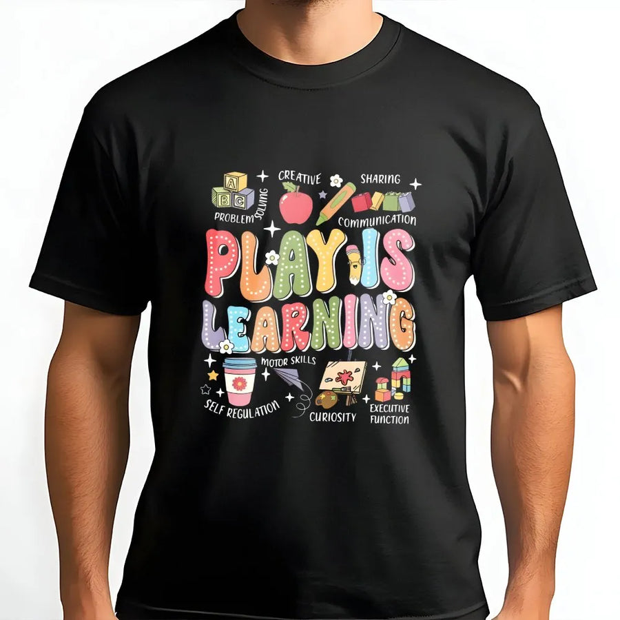 Play Is Learning T-Shirt | Colorful Back to School Graphic | Soft Unisex Sweatshirt | Gift for Pre-K Kindergarten Teacher