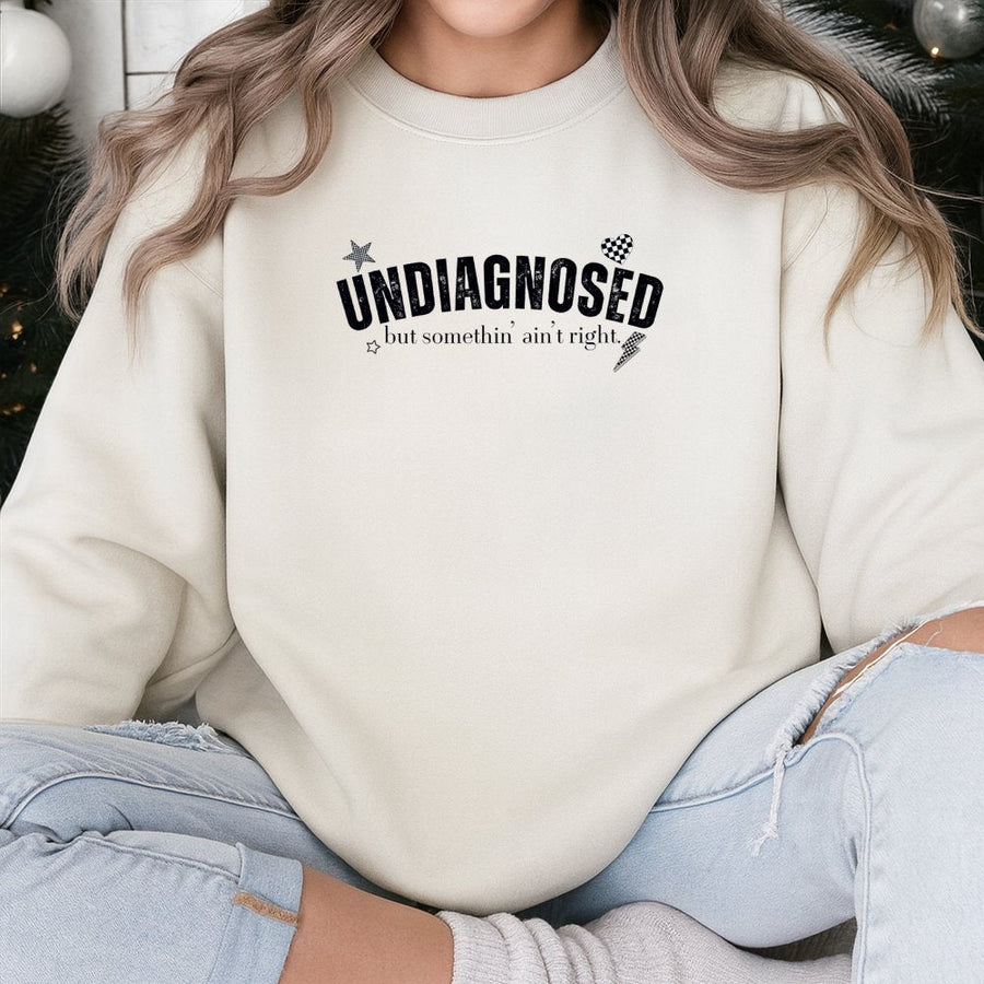 Undiagnosed But Somethin' Ain't Right Sweatshirt | Funny Mental Health Awareness Quote | Premium Cotton Blend Crewneck | Relatable Sarcastic Gift for Her