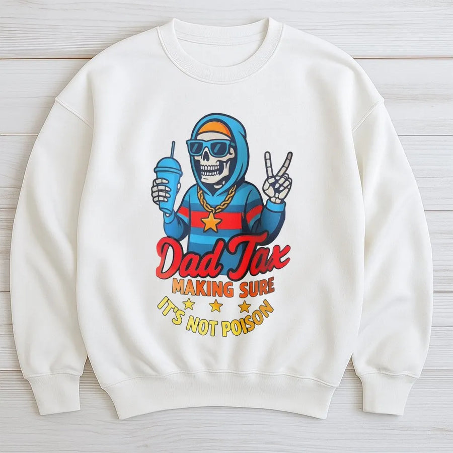 Dad Tax Sweatshirt | Funny Skeleton Graphic Design | Premium Cotton Blend | Gift for Dad Husband Birthday Father's Day 2026