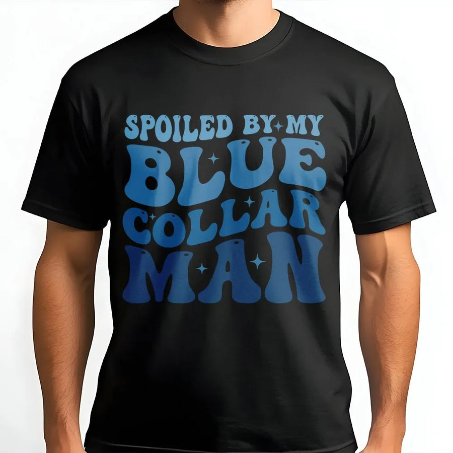 Spoiled By My Blue Collar Man T-Shirt | Retro Wavy Typography Graphic Tee | 100% Premium Cotton | Cute Gift for Blue Collar Wife & Girlfriend