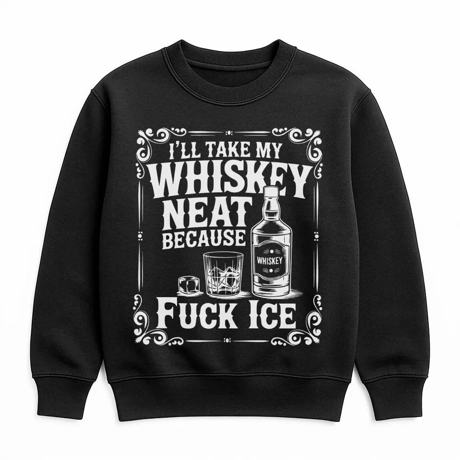 Whiskey Neat Sweatshirt | Funny Alcohol Quote Design | Premium Cotton Blend Crewneck | Gift For Whiskey Lovers And Bourbon Drinkers