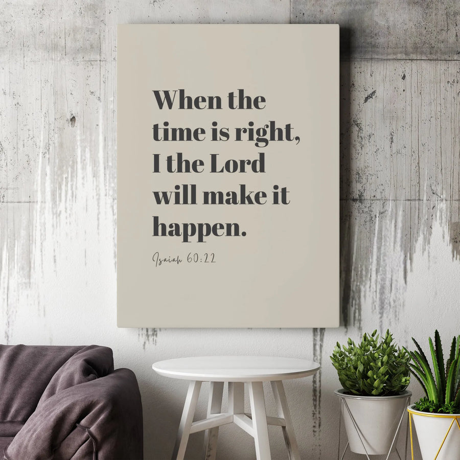 Isaiah 60:22 Bible Verse Canvas | When The Time Is Right Minimalist Script | Premium Gallery Wrap Wall Art | Christian Home Decor Gift for Believers