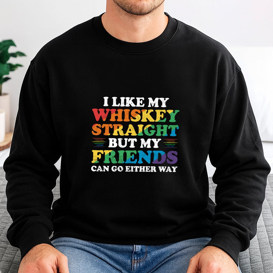 I Like My Whiskey Straight Funny LGBTQ Pride Sweatshirt | Rainbow Text Typography Graphic | Premium Cotton Blend | Gift For Friends Or Pride Month