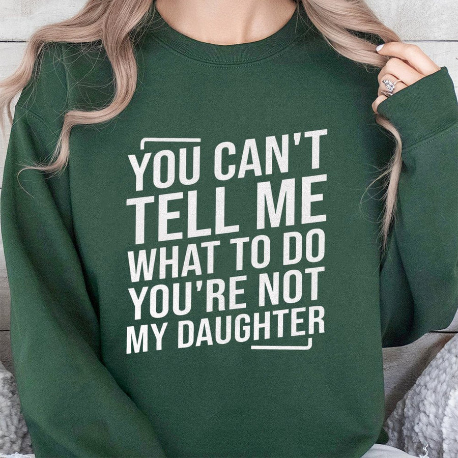 You Can't Tell Me What To Do Sweatshirt | Funny Mom Quote Graphic Top | Premium Cotton Blend Crewneck | Sarcastic Parenting Gift for Women