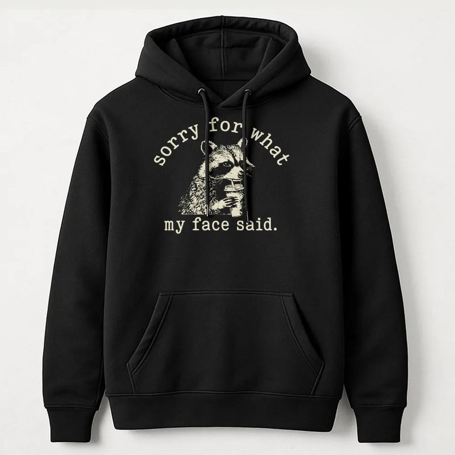 Funny Raccoon Hoodie | Sorry For What My Face Said Sarcastic Tee | Premium Comfort Colors Cotton | Sarcastic Humor Gift for Introvert