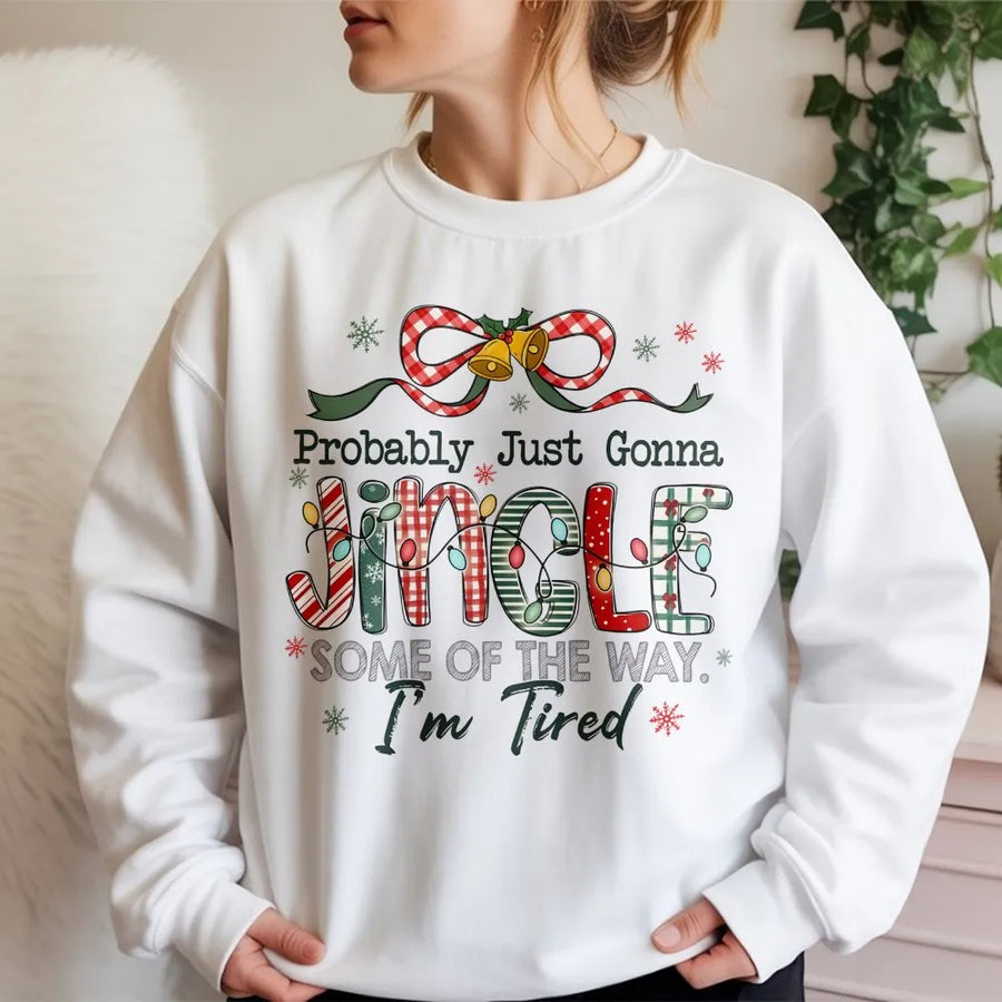 Funny Christmas Sweatshirt | Probably Just Gonna Jingle Some Of The Way | Premium Cotton Blend | Gift For Tired Mom or Dad Holiday Humor