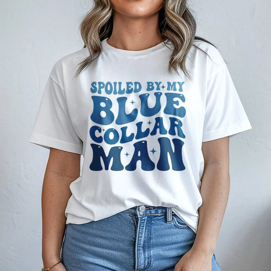 Spoiled By My Blue Collar Man T-Shirt | Retro Wavy Typography Graphic Tee | 100% Premium Cotton | Cute Gift for Blue Collar Wife & Girlfriend