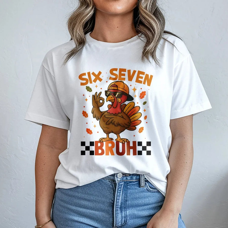 Six Seven Bruh Thanksgiving T-Shirt | Cool Hip-Hop Turkey Graphic | Premium Cotton Unisex Tee | Funny Fall Holiday Gift for Turkey Day Fans