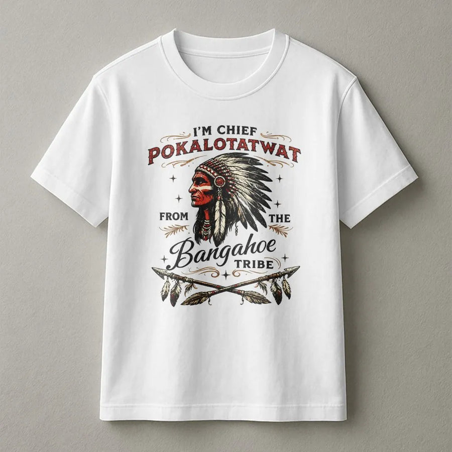 Funny Native American Chief T-Shirt | Humorous Tribal Pun Graphic | Premium Cotton-Blend | Sarcastic Gag Gift for Adults