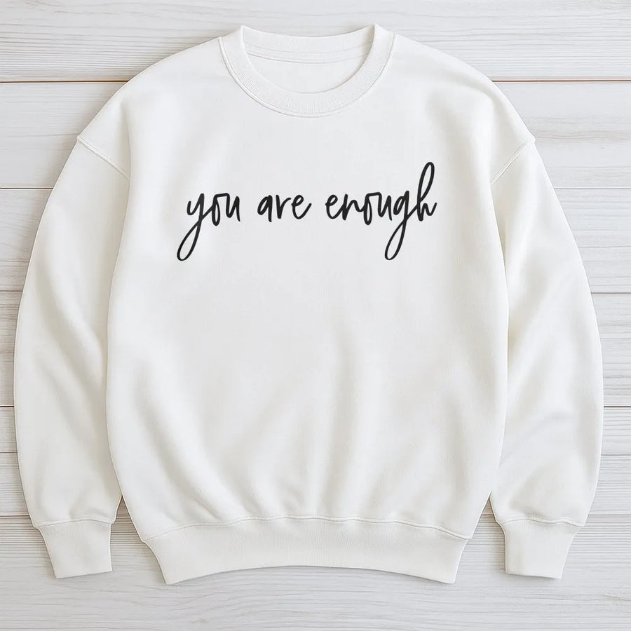 You Are Enough Sweatshirt | Inspirational Quote Sweatshirt | Premium Cotton Blend | Mental Health Awareness Gift