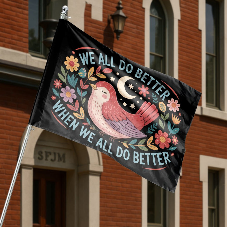We All Do Better House Flag | Whimsical Bird Floral Garden Decor | Weather-Resistant Premium Polyester | Inspirational Quote Outdoor Banner Gift