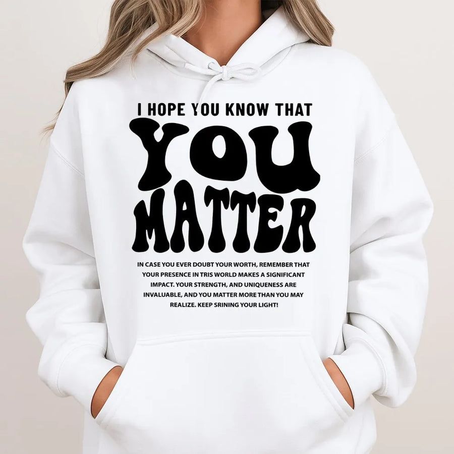 You Matter Hoodie | Inspirational Mental Health Quote | Premium Cotton Blend | Unisex Self-Love Gift Pullover for Adults