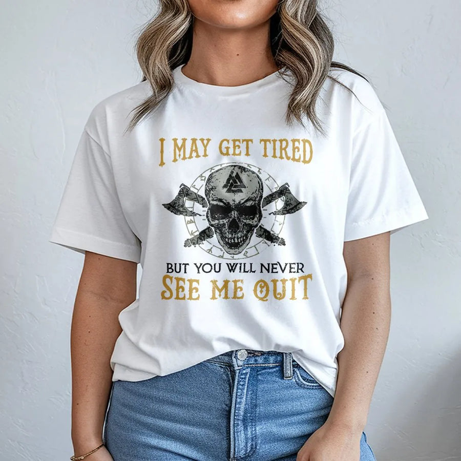 Viking Skull T-Shirt | I May Get Tired Motivational Graphic Tee | 100% Cotton Premium Quality | Norse Warrior Gift for Men & Women