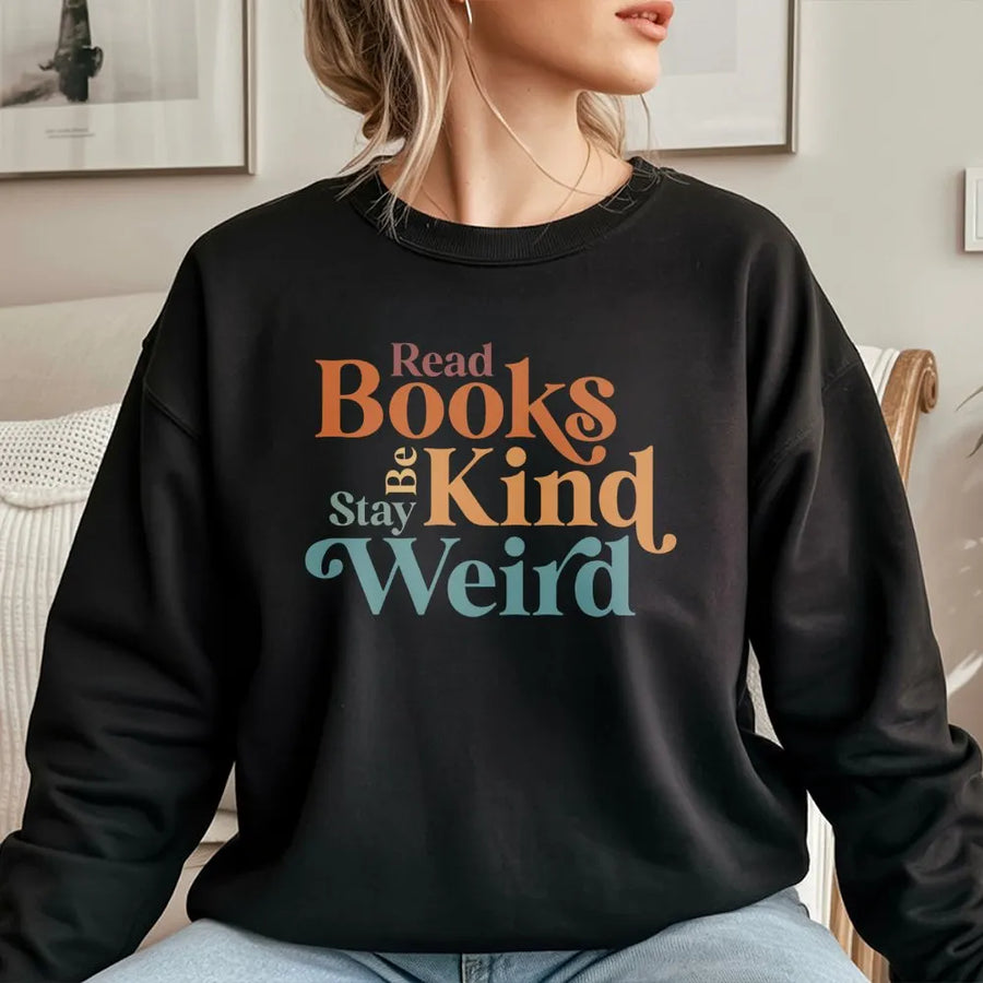 Read Books Be Kind Stay Weird Sweatshirt | Retro Typography Graphic | Soft Cotton-Poly Blend | Book Lover Gift for Teachers and Librarians