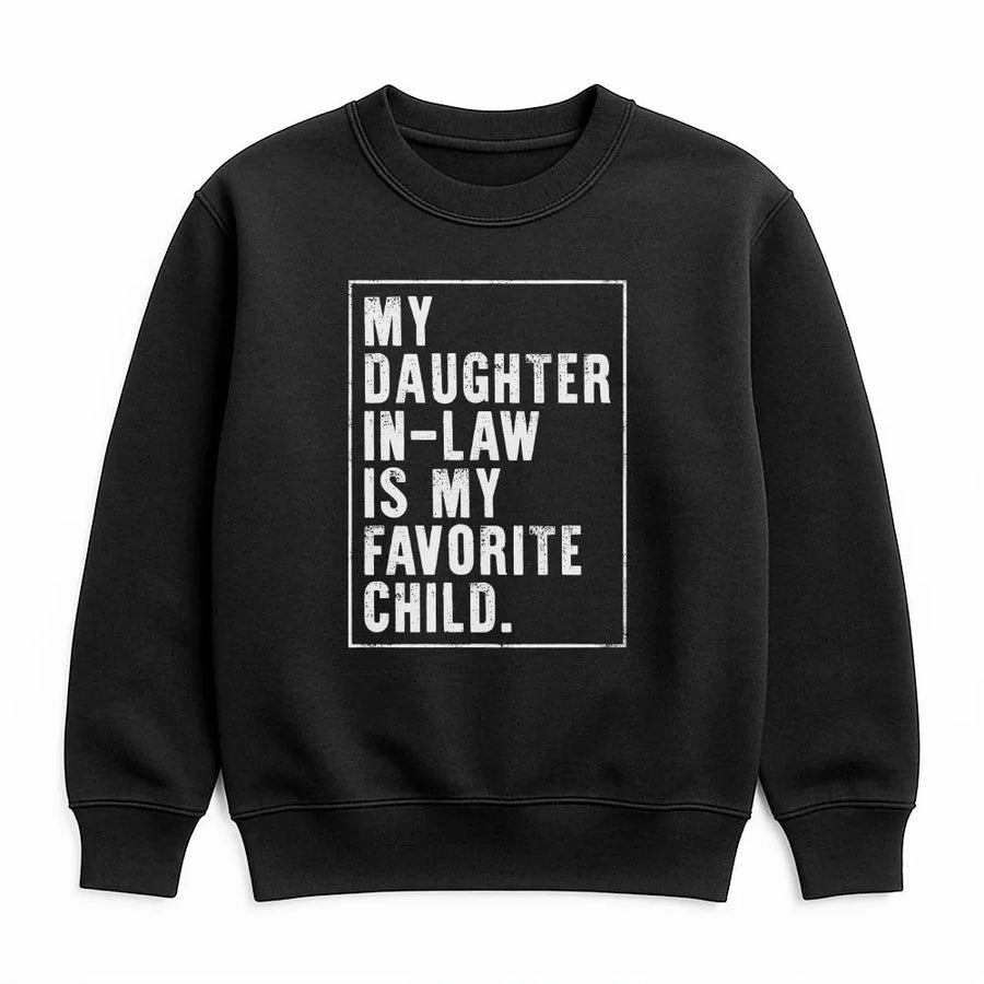 Daughter In Law Sweatshirt | Funny 'My Favorite Child' Quote | Premium Cotton Blend | Gag Gift for Father or Mother In Law