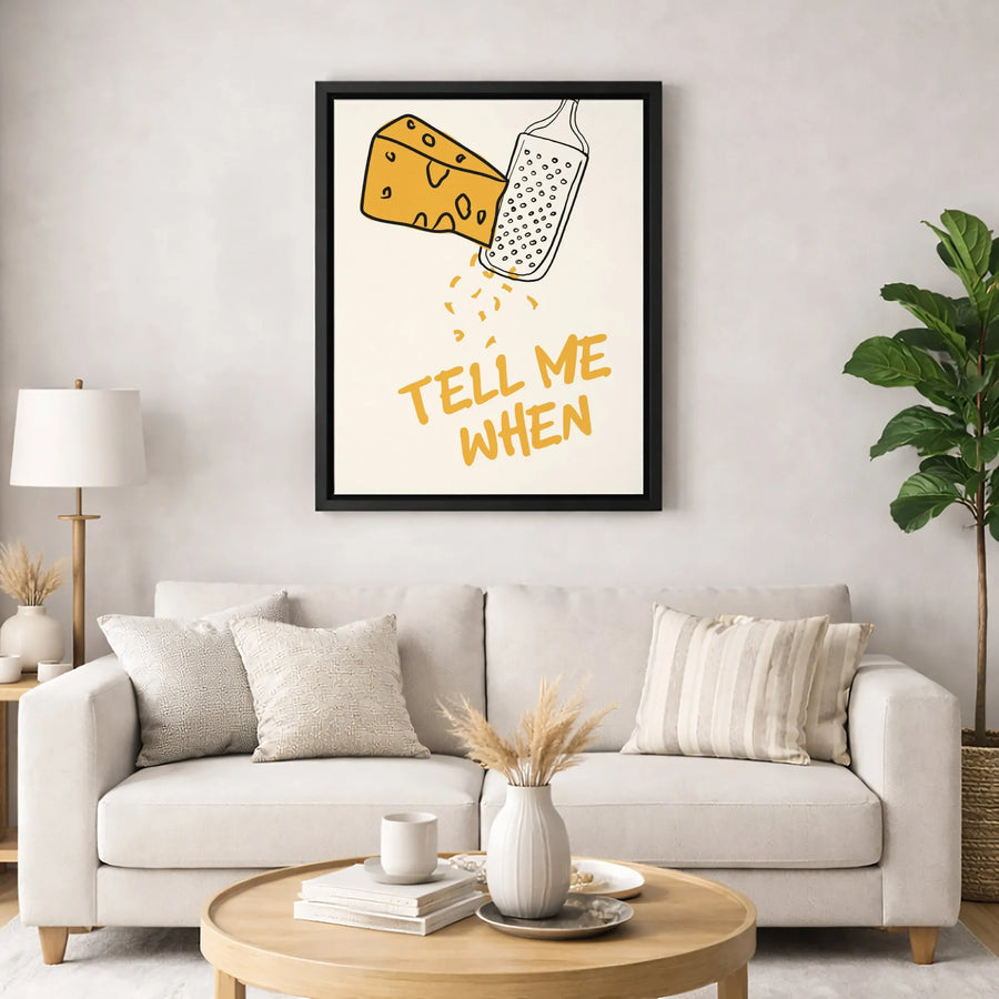 Tell Me When Cheese Grating Wall Art | Funny Kitchen Quote Print | 1.25-Inch Premium Gallery Canvas | Chef Gift & Foodie Home Decor