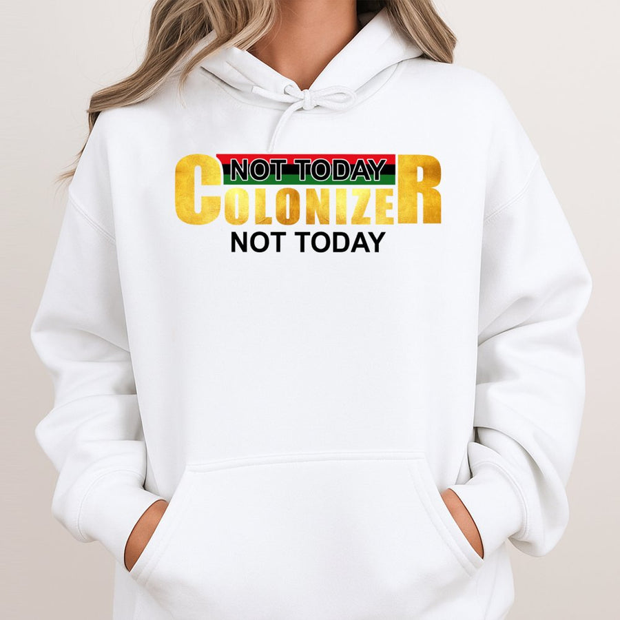 Not Today Colonizer Hoodie | Pan-African Flag Colors Typography | Premium Cotton-Blend | Social Justice Apparel Statement Gift for Activists