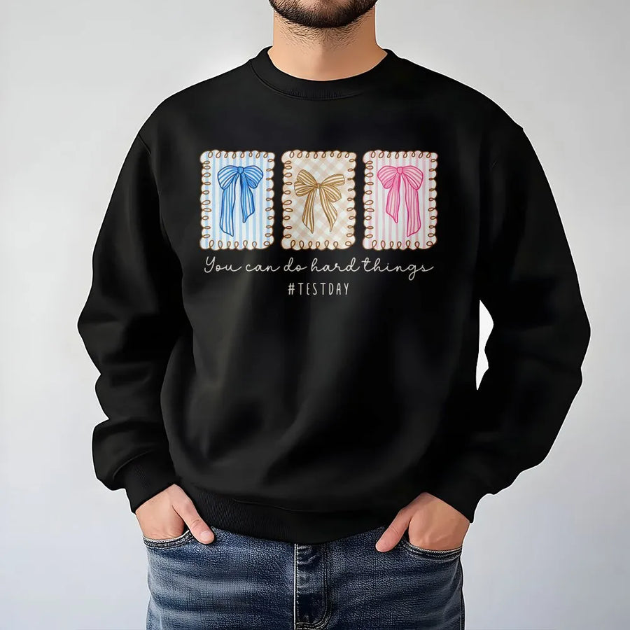 Teacher Test Day Sweatshirt | You Can Do Hard Things Quote | Soft Cotton Blend | Standardized Testing Teacher Appreciation Gift